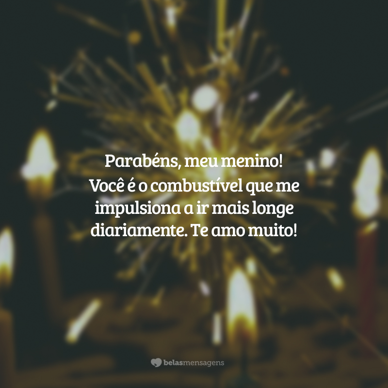 Parabéns, meu menino! Você é o combustível que me impulsiona a ir mais longe diariamente. Te amo muito!