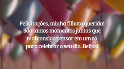 Felicitações, minha filhota querida! São tantos momentos juntas que mal consigo pensar em um só para celebrar o seu dia. Beijos!