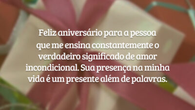 Feliz aniversário para a pessoa que me ensina constantemente o verdadeiro significado de amor incondicional. Sua presença na minha vida é um presente além de palavras.