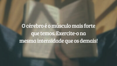 O cérebro é o músculo mais forte que temos. Exercite-o na mesma intensidade que os demais!