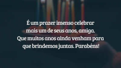 É um prazer imenso celebrar mais um de seus anos, amiga. Que muitos anos ainda venham para que brindemos juntas. Parabéns!