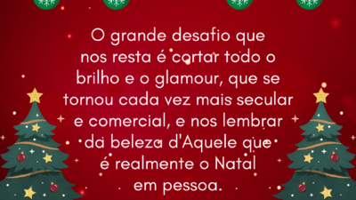 O grande desafio no Natal é…