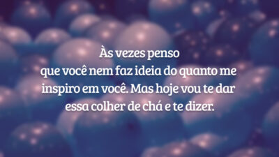 Às vezes penso que você nem faz ideia do quanto me inspiro em você. Mas hoje vou te dar essa colher de chá e te dizer. Só não vai se gabar demais depois, viu? Parabéns, cunhado incrível!