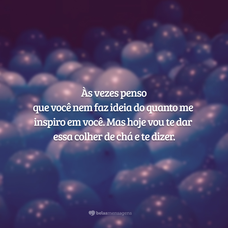 Às vezes penso que você nem faz ideia do quanto me inspiro em você. Mas hoje vou te dar essa colher de chá e te dizer. Só não vai se gabar demais depois, viu? Parabéns, cunhado incrível!