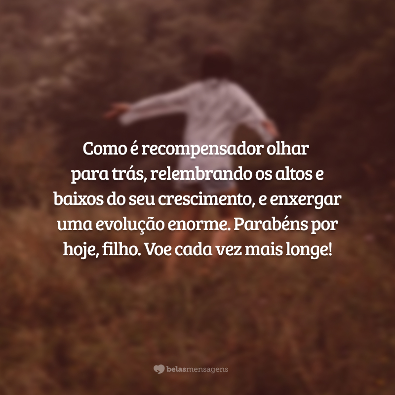 Como é recompensador olhar para trás, relembrando os altos e baixos do seu crescimento, e enxergar uma evolução enorme. Parabéns por hoje, filho. Voe cada vez mais longe!