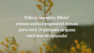 Feliz aniversário, filhão! Nenhum sonho é impossível demais para você. Orgulhosos de quem você vem se tornando!