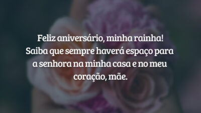 Feliz aniversário, minha rainha! Saiba que sempre haverá espaço para a senhora na minha casa e no meu coração, mãe.
