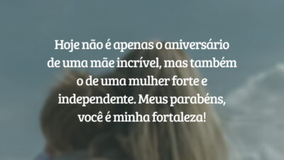 Hoje não é apenas o aniversário de uma mãe incrível, mas também o de uma mulher forte e independente. Meus parabéns, você é minha fortaleza!