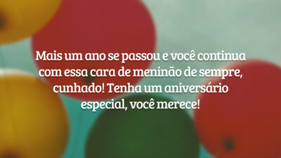Mais um ano se passou e você continua com essa cara de meninão de sempre, cunhado! Tenha um aniversário especial, você merece!