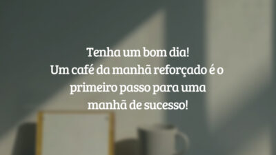 Tenha um bom dia! Um café da manhã reforçado é o primeiro passo para uma manhã de sucesso!