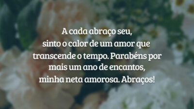 A cada abraço seu, sinto o calor de um amor que transcende o tempo. Parabéns por mais um ano de encantos, minha neta amorosa. Abraços!