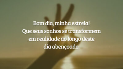 Bom dia, minha estrela! Que seus sonhos se transformem em realidade ao longo deste dia abençoado.
