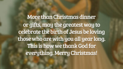 More than Christmas dinner or gifts, may the greatest way to celebrate the birth of Jesus be loving those who are with you all year long. This is how we thank God for everything. Merry Christmas!
(Mais do que a ceia de natal ou presentes, que a maior forma de celebrar o nascimento de Jesus seja amar quem está com você o ano todo. É assim que agradecemos a Deus por tudo. Feliz Natal!)
