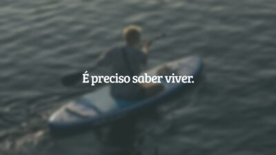 É preciso saber viver.