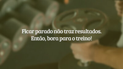 Ficar parado não traz resultados. Então, bora para o treino!