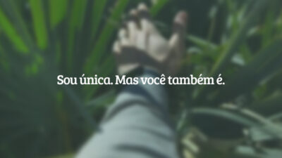 Sou única. Mas você também é.