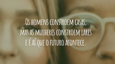 Os homens constroem as casas, mas as mulheres constroem os lares e&hellip;