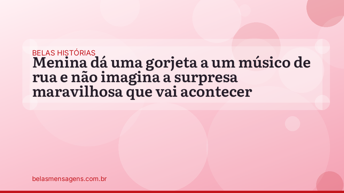 Menina dá uma gorjeta a um músico de rua e não imagina a surpresa maravilhosa que vai acontecer